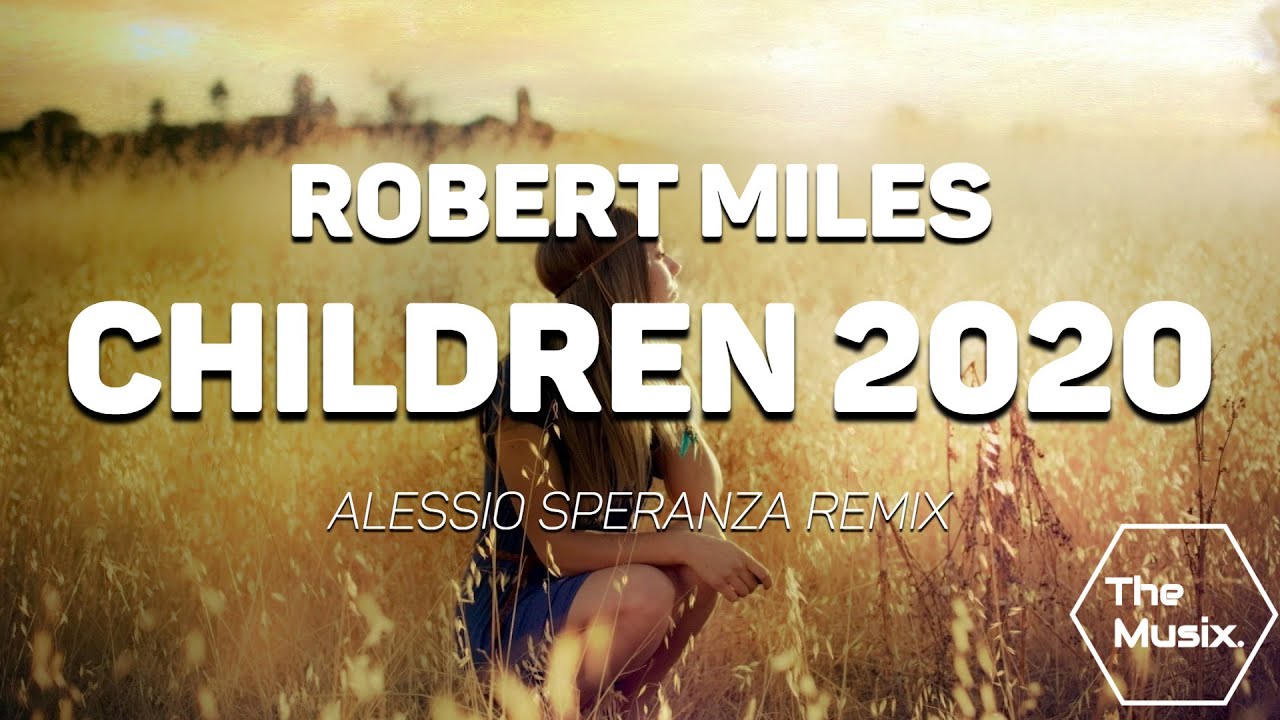 Robert Miles - Children🎶 2020 (Alessio Speranza Remix)