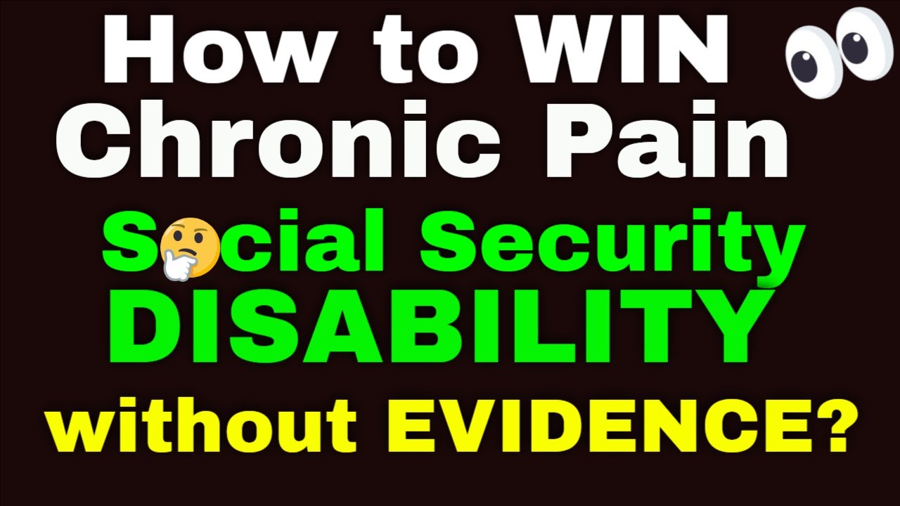 How to Win a Chronic Pain Social Security Disability Case w/No Evidence?