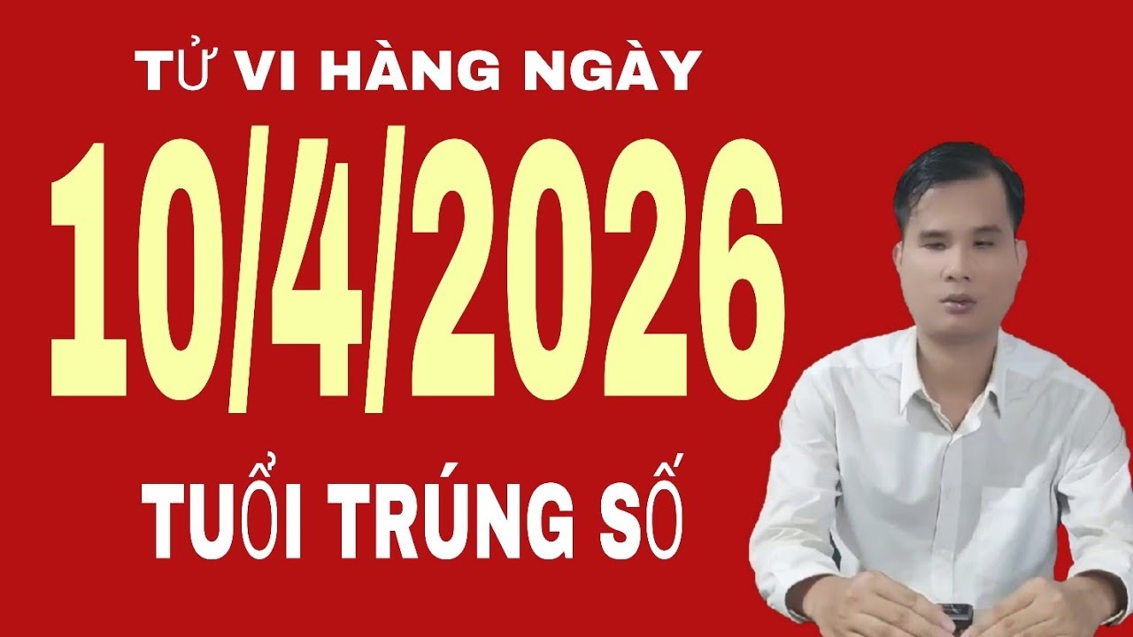 Tử vi h&agrave;ng ng&agrave;y 10/4/2026 tuổi tr&uacute;ng số độc đắc