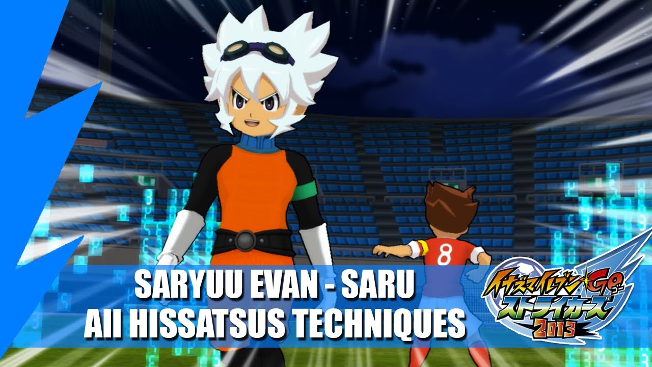Saryuu Evan (SARU) - All Hissatsus Techniques | Inazuma Eleven GO Strikers 2013