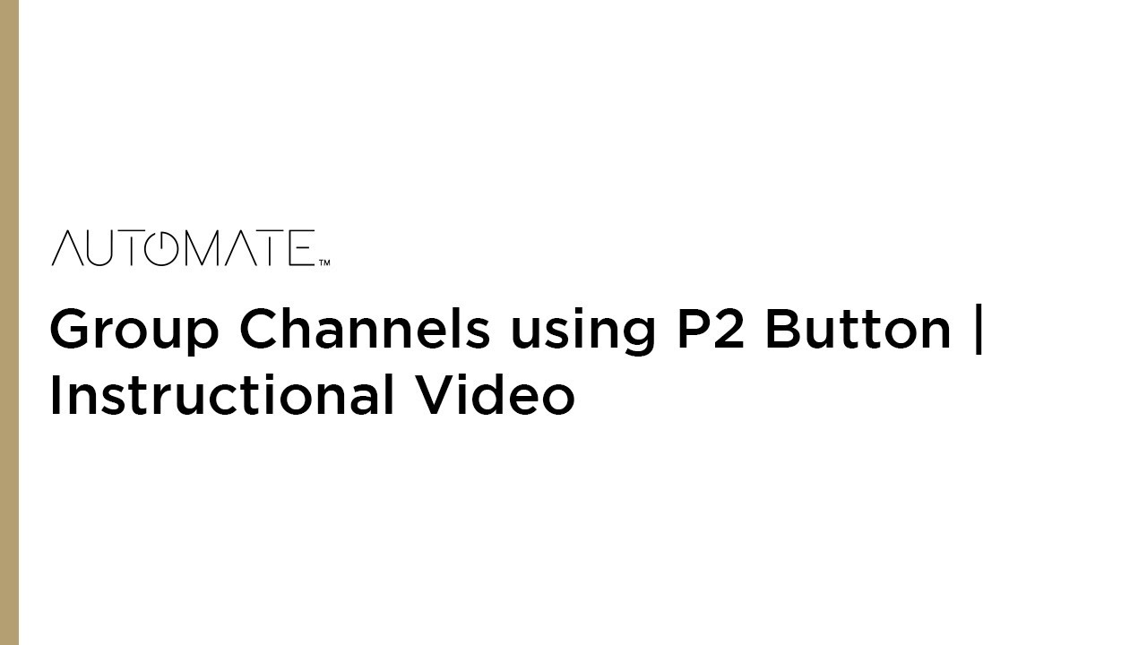 Automate | Group Channels using P2 Button | Instructional Video