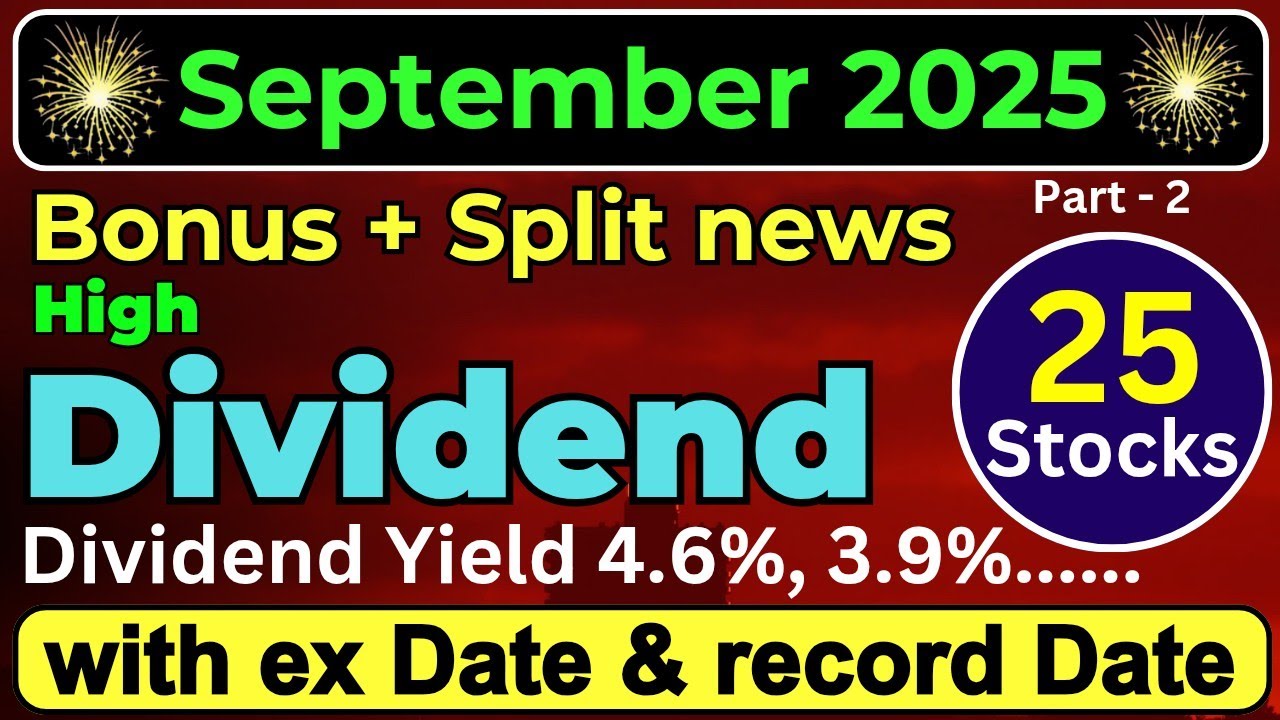 September 2025 &bull; Top 25 stocks declared high dividend Bonus & Split &bull; Dividend in September 2025