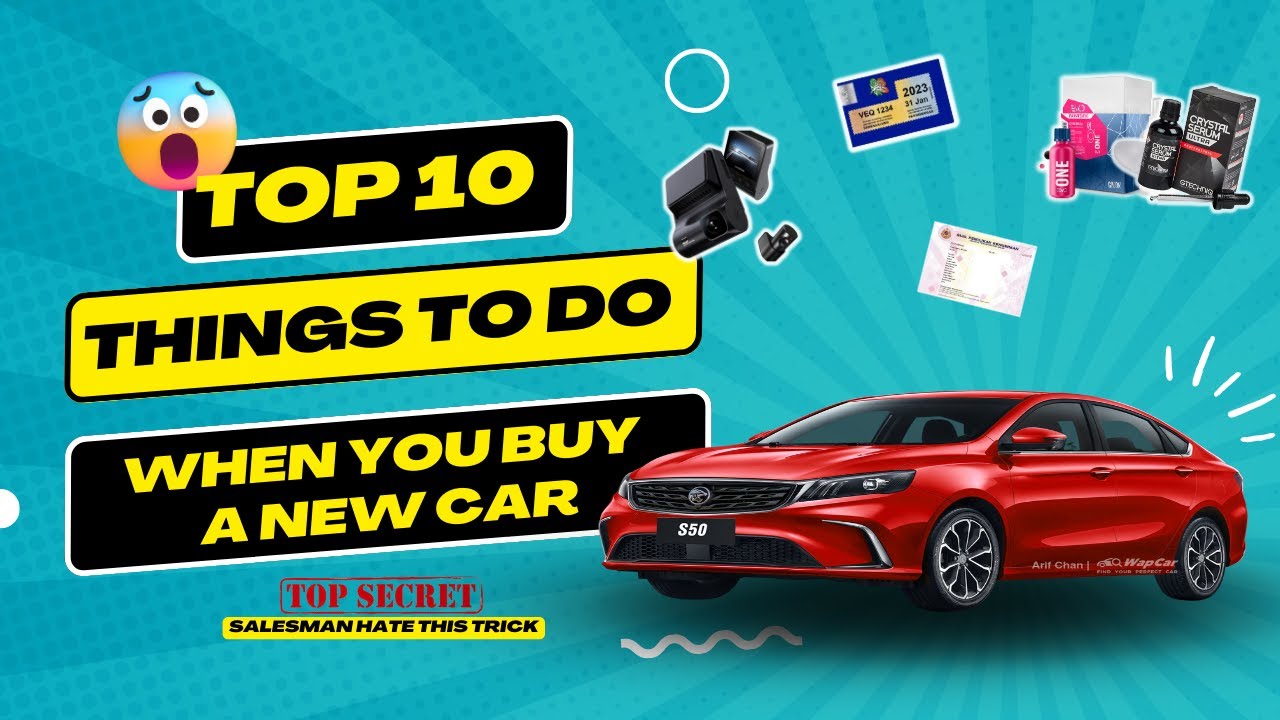 Top 10 things to do when you buy a new car | P10X