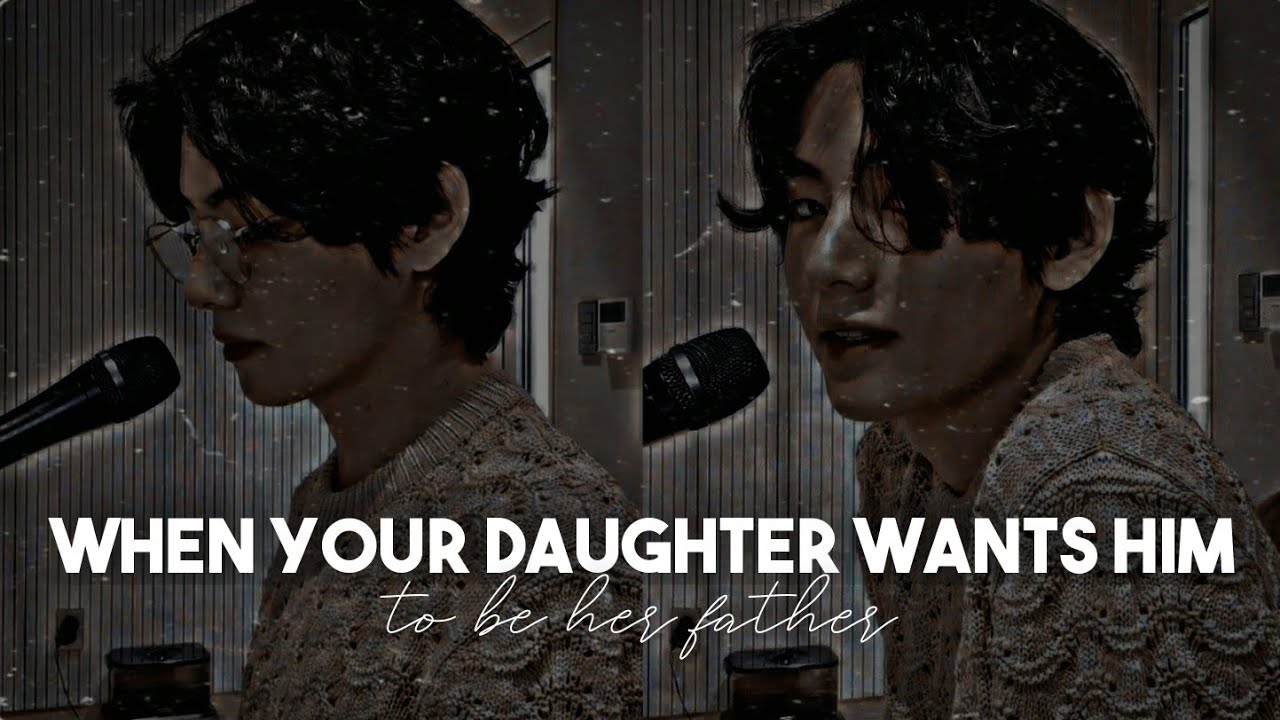 🦋 [ᴇᴘɪsᴏᴅᴇ 𝟷] When your daughter wants him to be her father | Taehyung FF