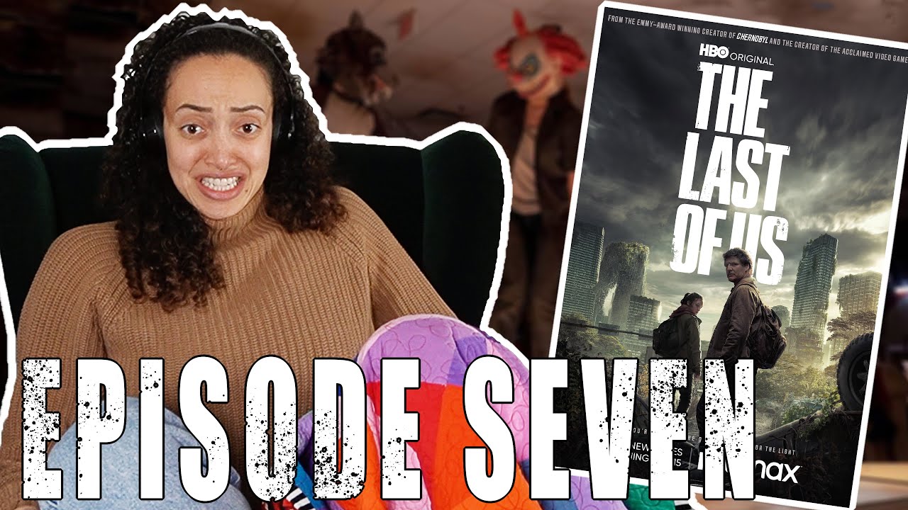 THE LAST OF US episode seven reaction -- 