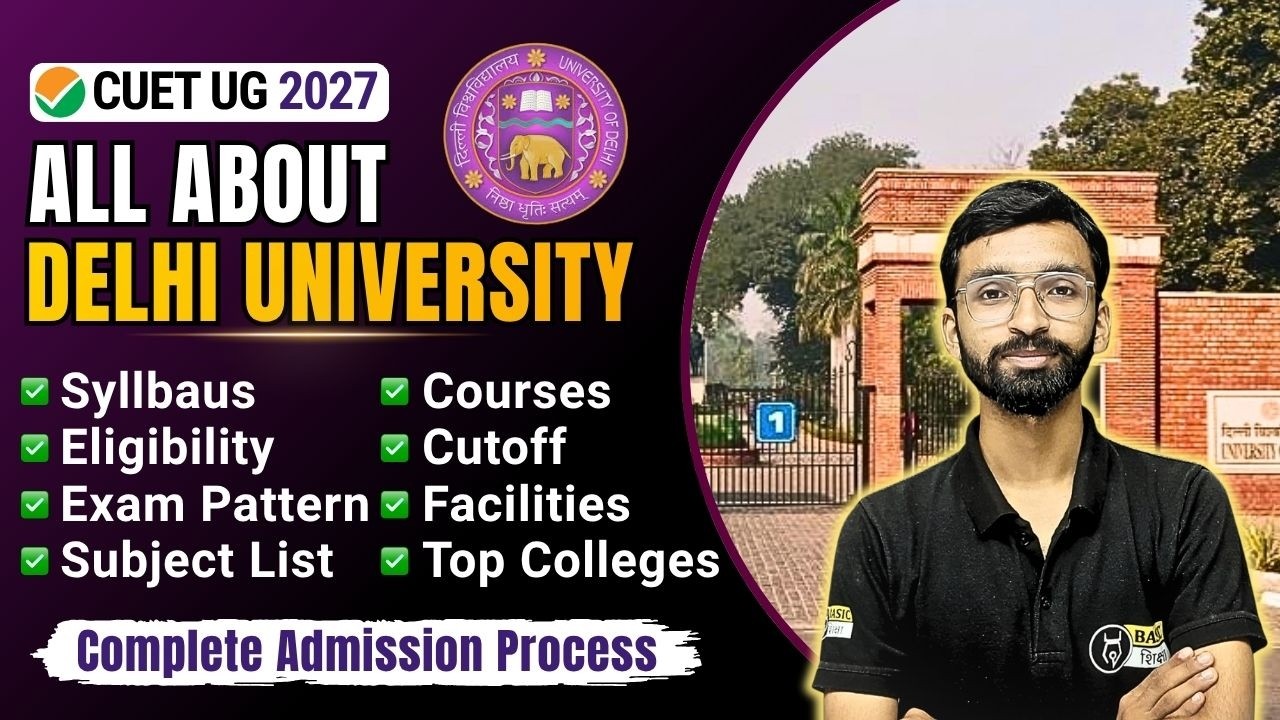 All About DU Admission 2027 | Delhi University Course, Eligibility, Cutoff, Facilities, Top Colleges