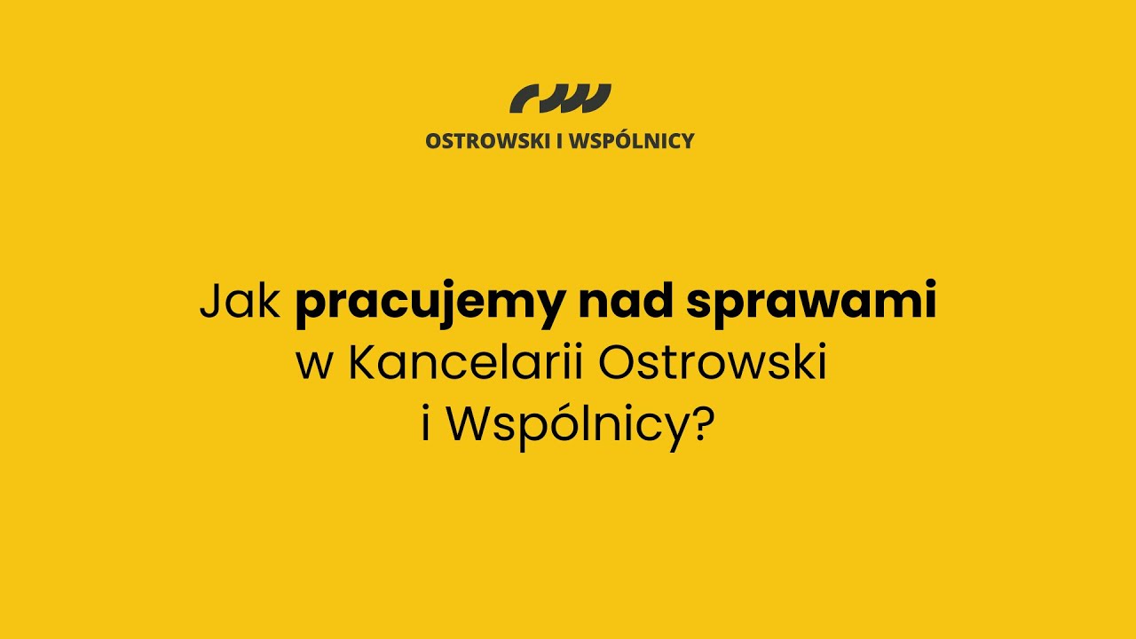 Jak pracujemy nad sprawami w Kancelarii Ostrowski i Wsp&oacute;lnicy?