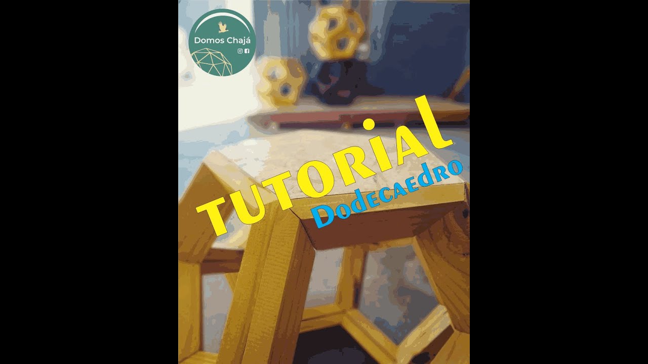 TUTORIAL CURSO PARA LA CONSTRUCCION DE UN DODECAEDRO. CARPINTERIA GEOMETRICA. Domos Chajá 2021.