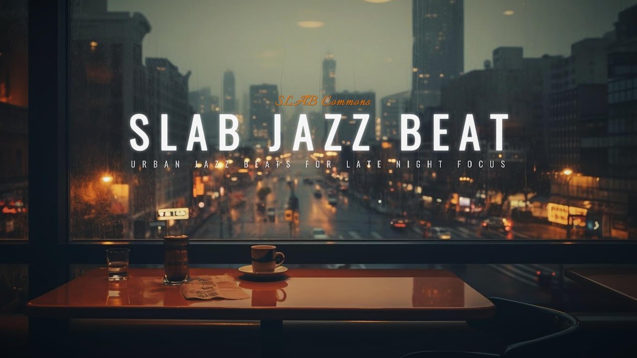 [ SLAB Commons ] SLAB JAZZ BEATS ✦  Urban Jazz Beats for Late Night Focus