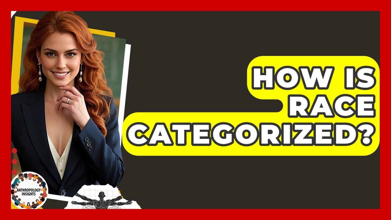 How Is Race Categorized? - Anthropology Insights