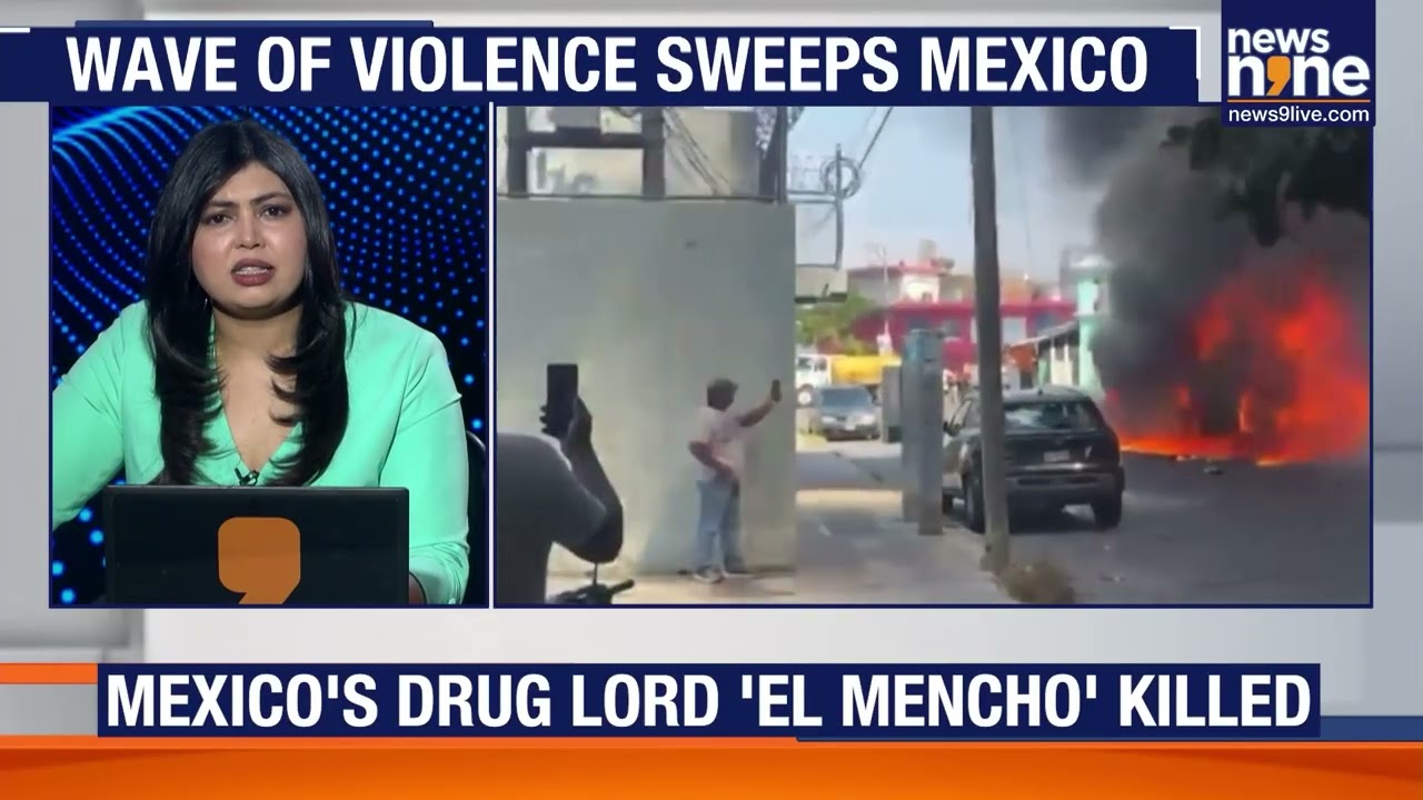 Mexico in Chaos: Security Forces Kill CJNG Kingpin El Mencho, Nationwide Violence Erupts