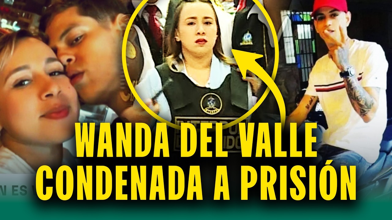 Será expulsada del Perú: Wanda del Valle condenada a 6 años de cárcel