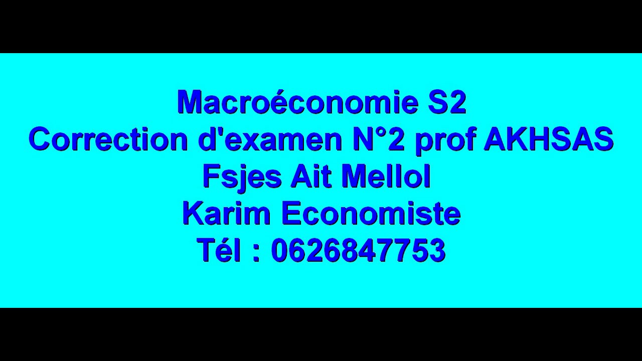 Macroéconomie S2 Correction d'examen N°2 prof AKHSAS Fsjes Ait Mellol