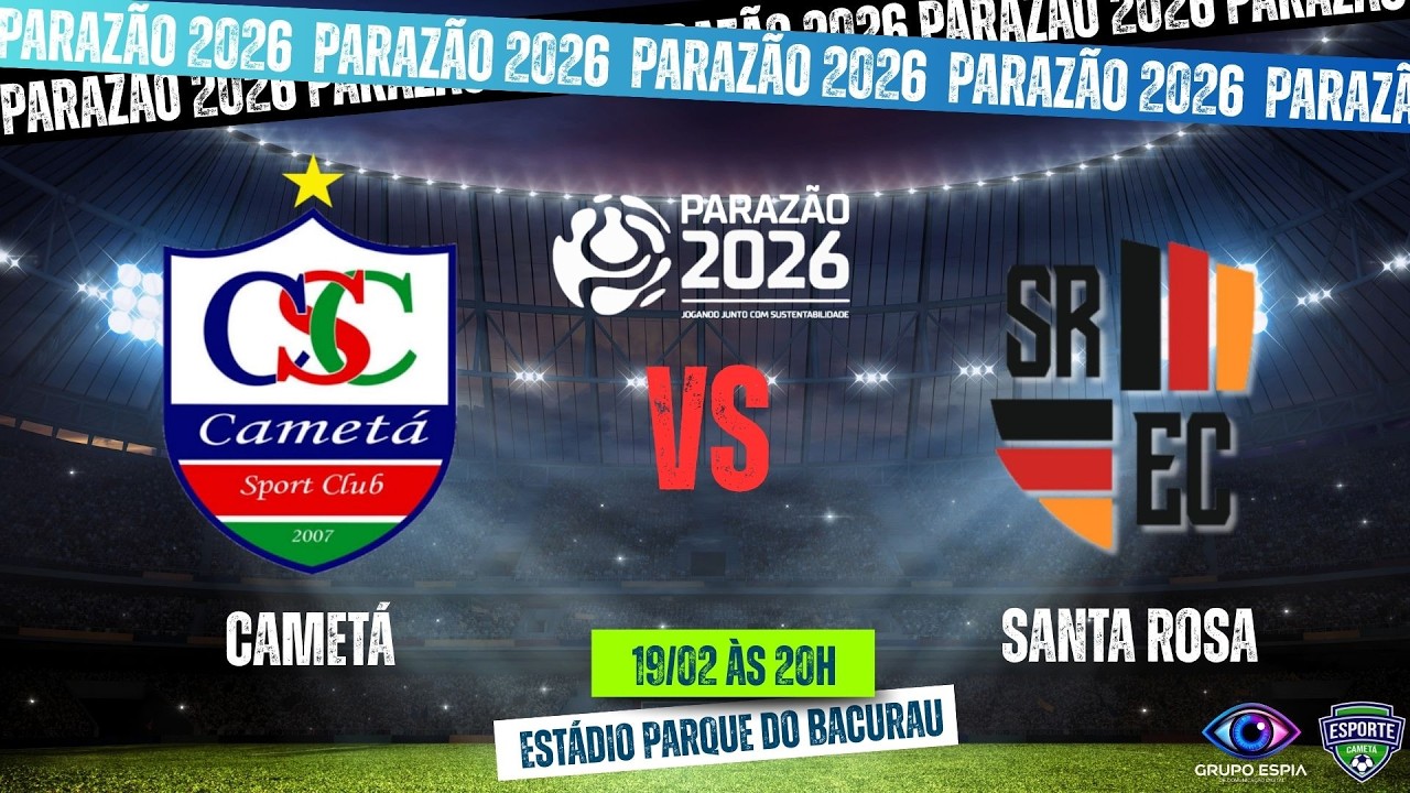 CAMETÁ VS SANTA ROSA | QUARTAS DE FINAL - PARAZÃO 2026 | AO VIVO