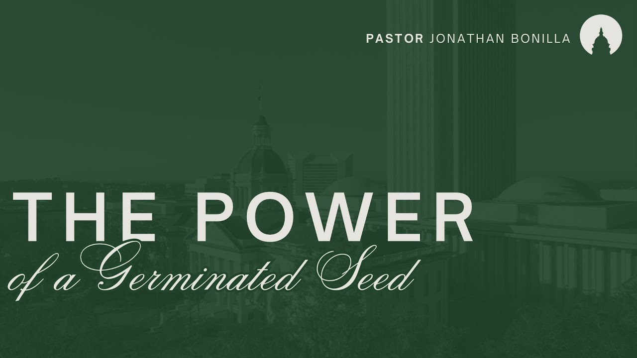 The Power Of A Germinated Seed | Pastor Jonathan Bonilla