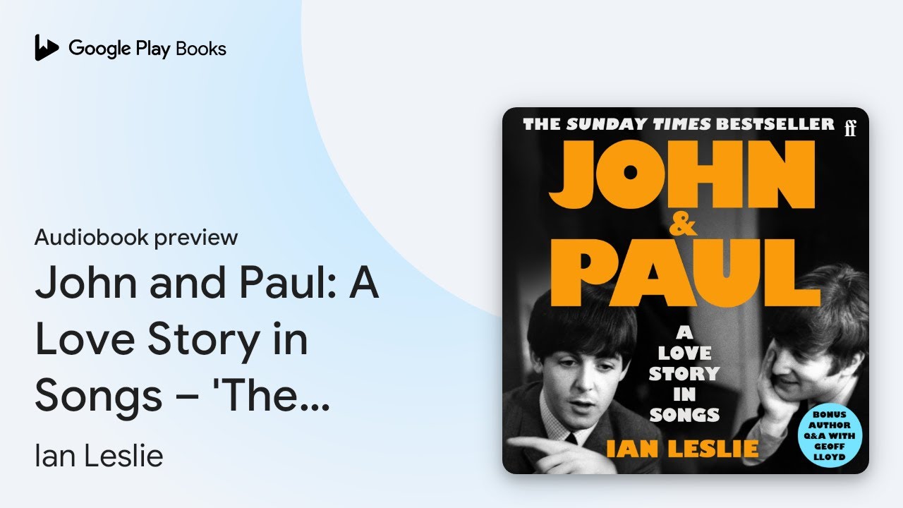 John and Paul: A Love Story in Songs – 'The… by Ian Leslie · Audiobook preview