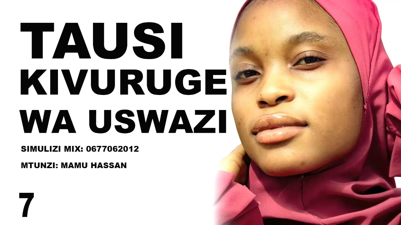 TAUSI KIVURUGE WA USWAZI - 7&8, SIMULIZI ZA MAPENZI NA MAISHA.