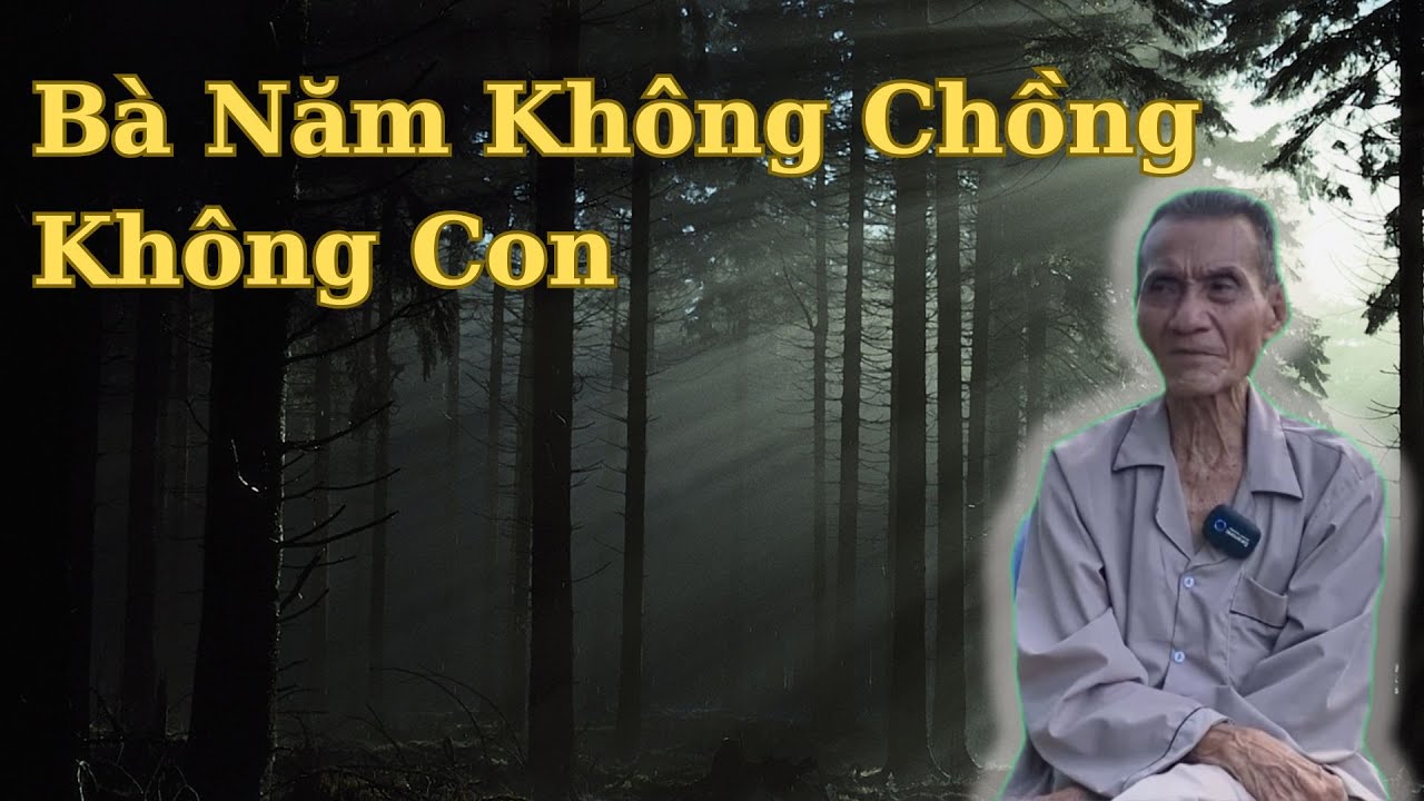 Ông Út Kể Chuyện Bà Năm Không Chồng Không Con