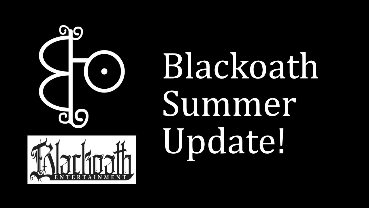 What am I currently working on? Blackoath Summer Update!