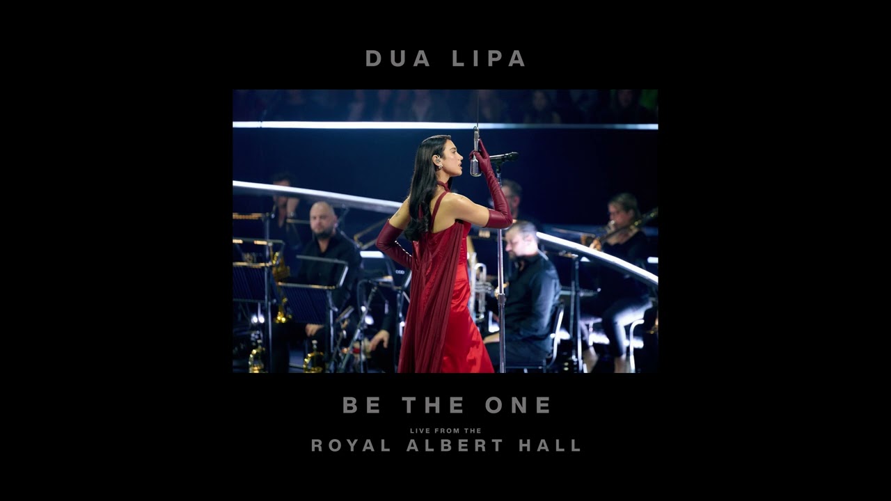 Dua Lipa - Be The One (Live from the Royal Albert Hall)