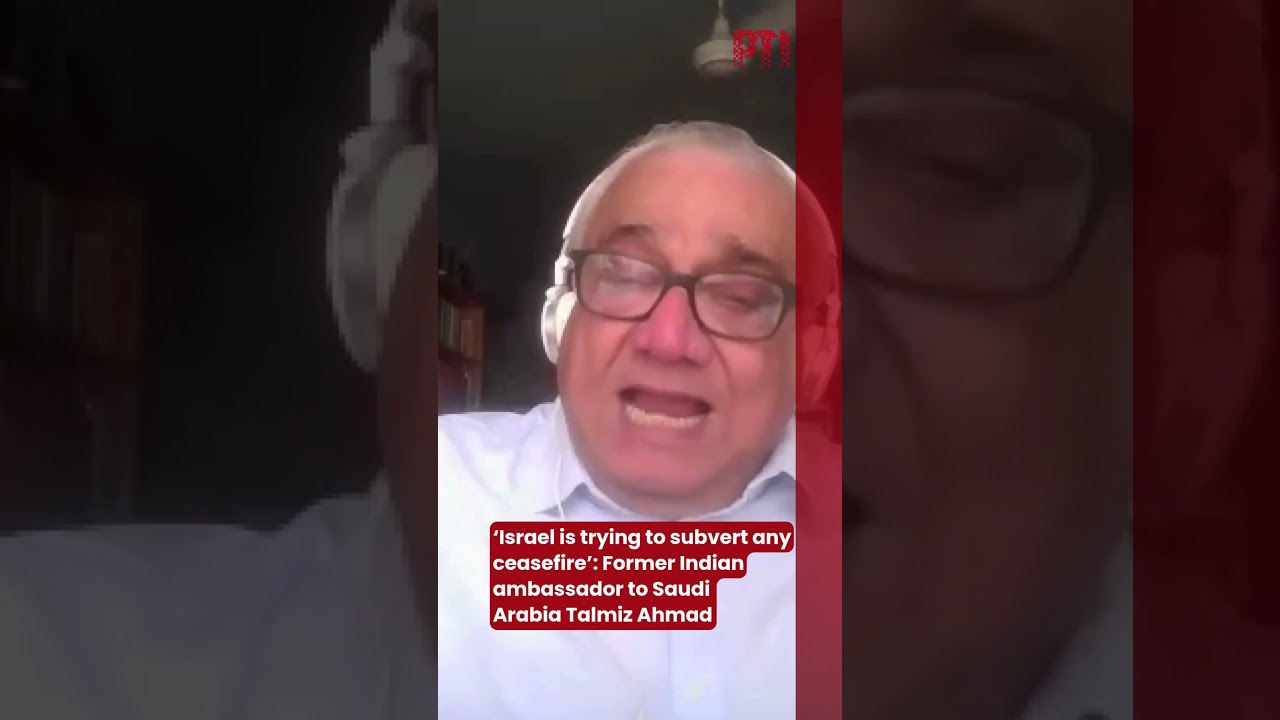 &lsquo;Israel is trying to subvert any ceasefire&rsquo;: Former Indian ambassador to Saudi Arabia Talmiz Ahmad
