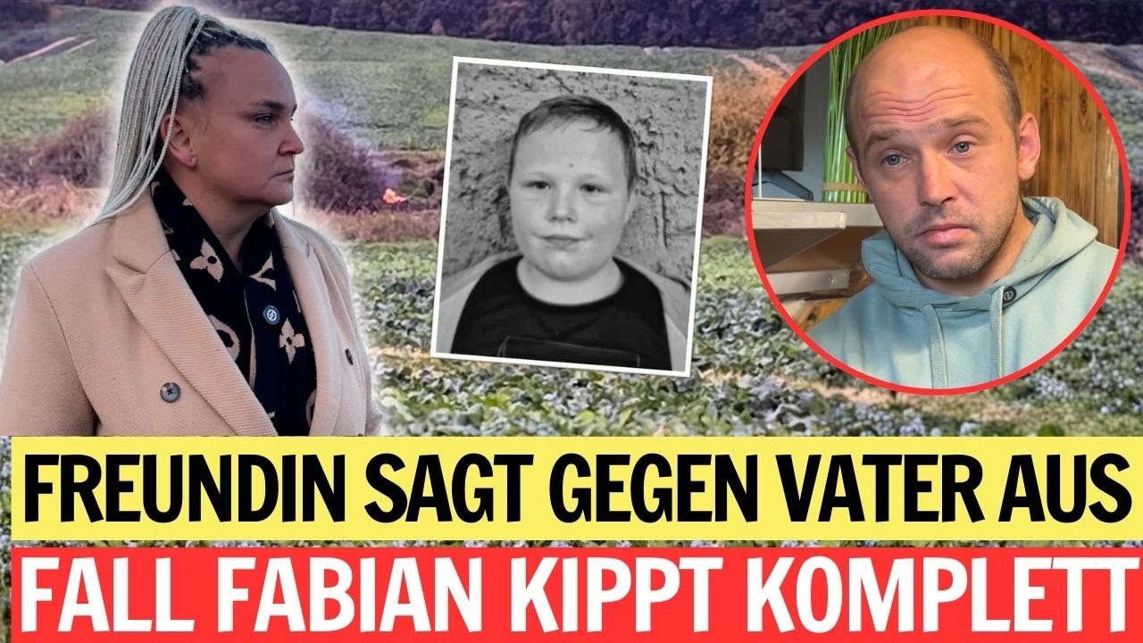 Durchbruch im Fall Fabian: Freundin belastet den Vater – die Wahrheit kippt alles