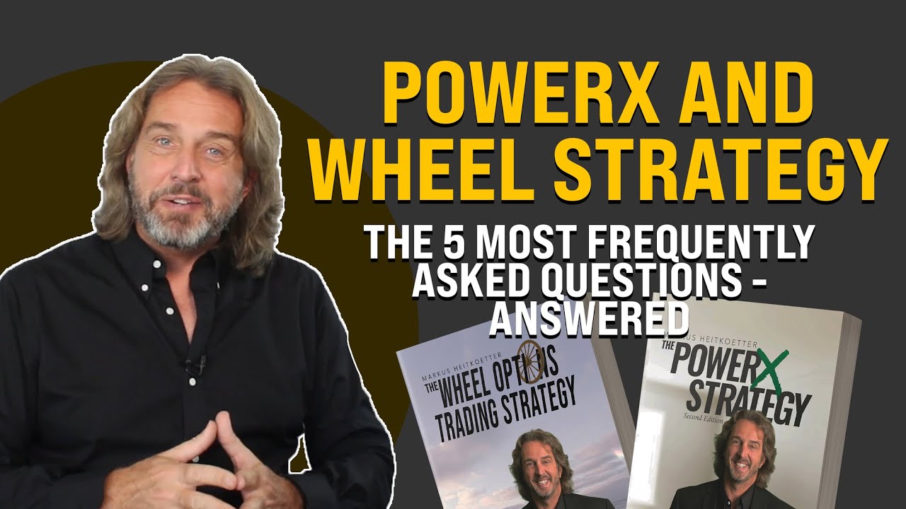 PowerX and Wheel Strategy: The 5 Most Frequently Asked Questions - Coffee With Markus - Episode 178