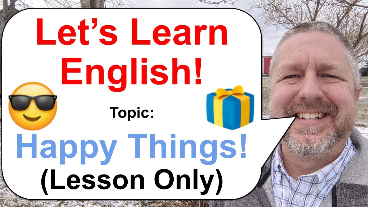 Let's Learn English! Topic: Happy Things 🎁😎 (Lesson Only)