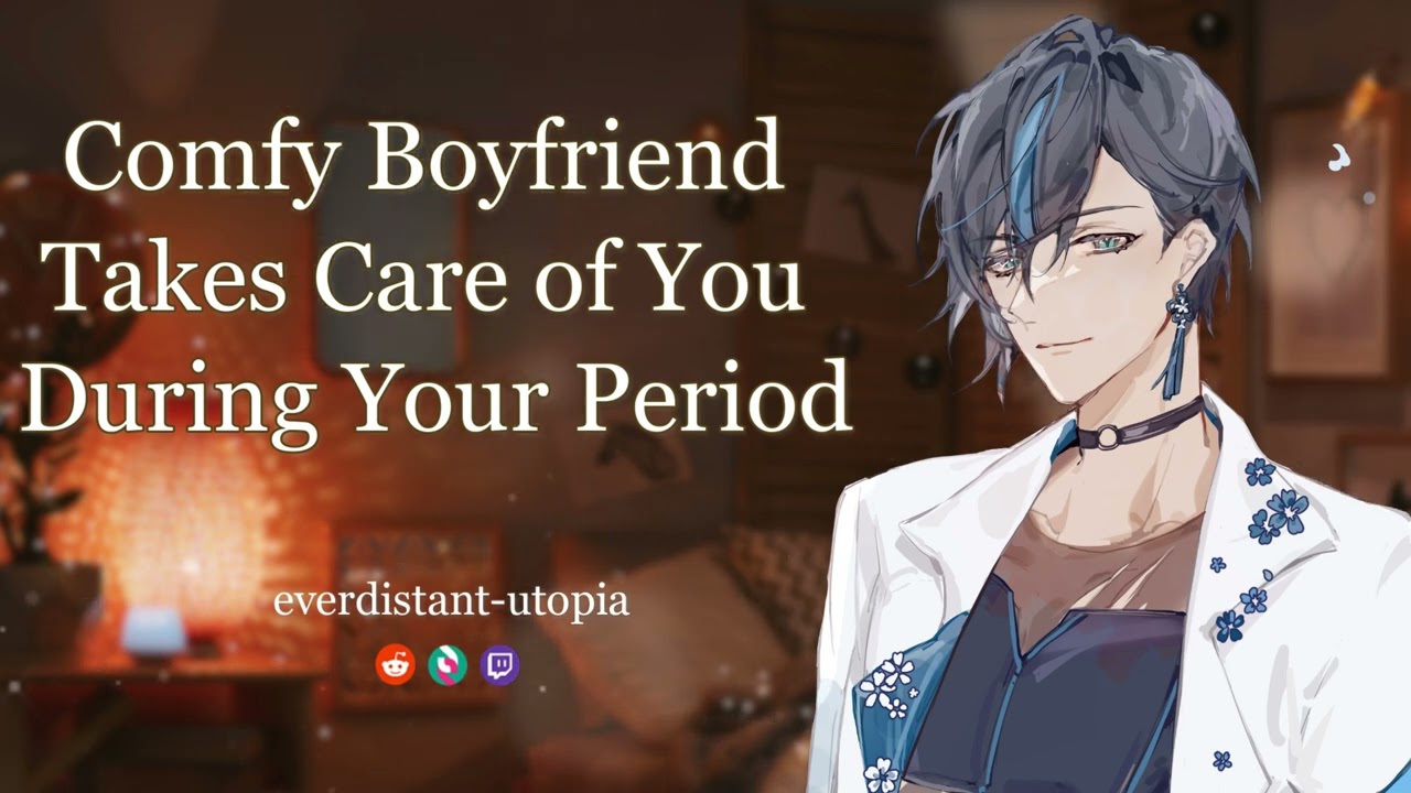 Comfy Boyfriend Takes Care Of You During Your Period [BFE] [Audio] [Sleep Aid] [ASMR]