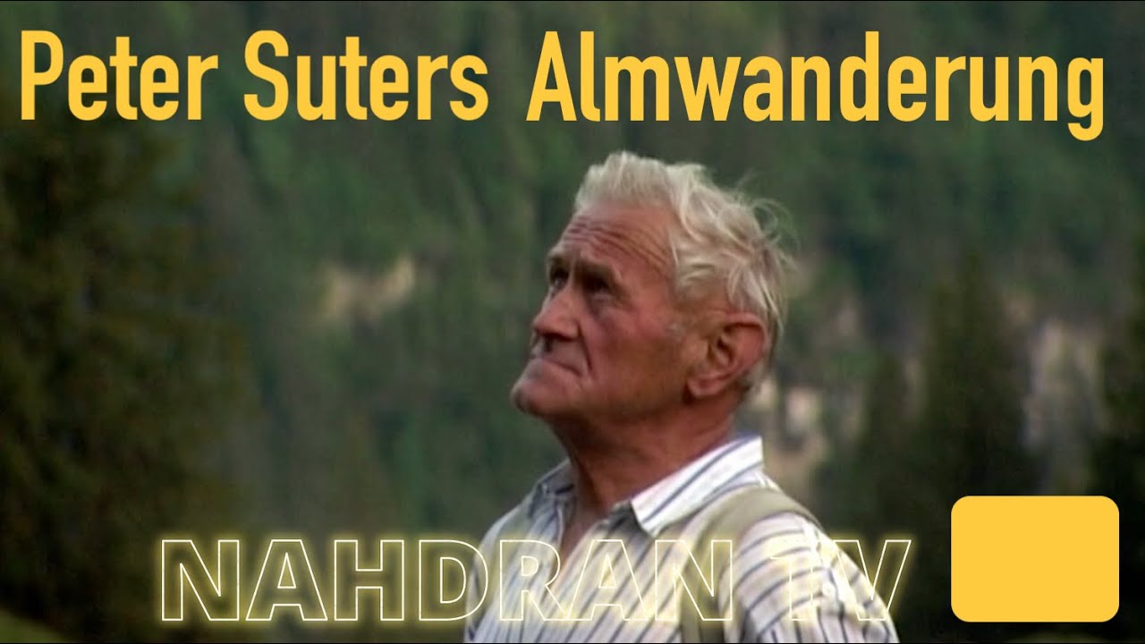 Nahdran TV: Peter Suters Almwanderung