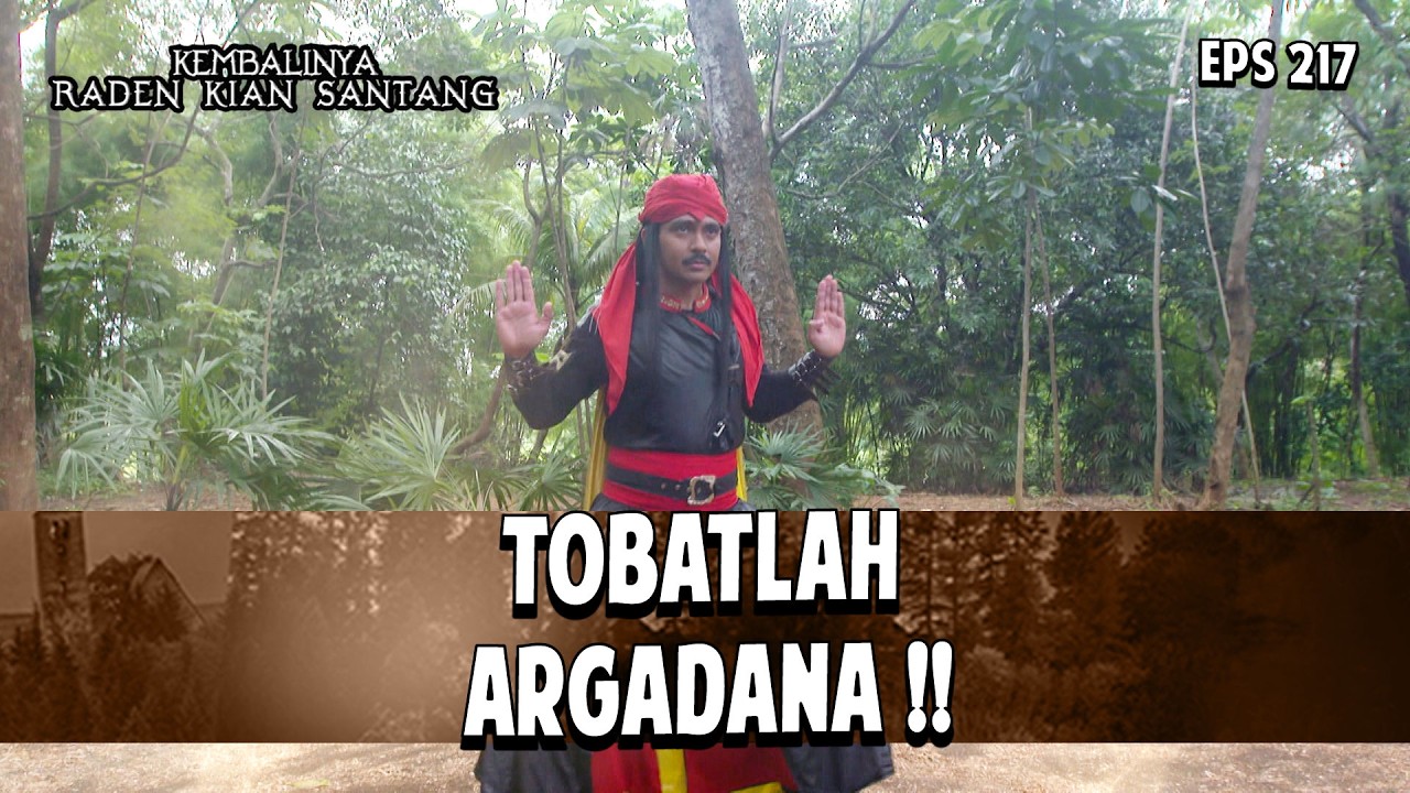 Tobatlah Argadana !! | KEMBALINYA RADEN KIAN SANTANG | EPS. 217