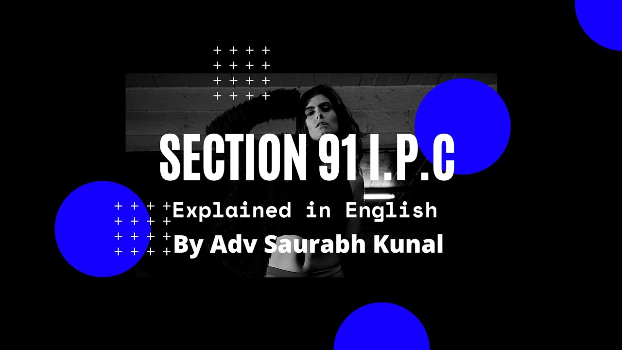 What is section 91 IPC | Section 91 of Indian Penal Code | 91 IPC | IPC Section 91 | IPC in English