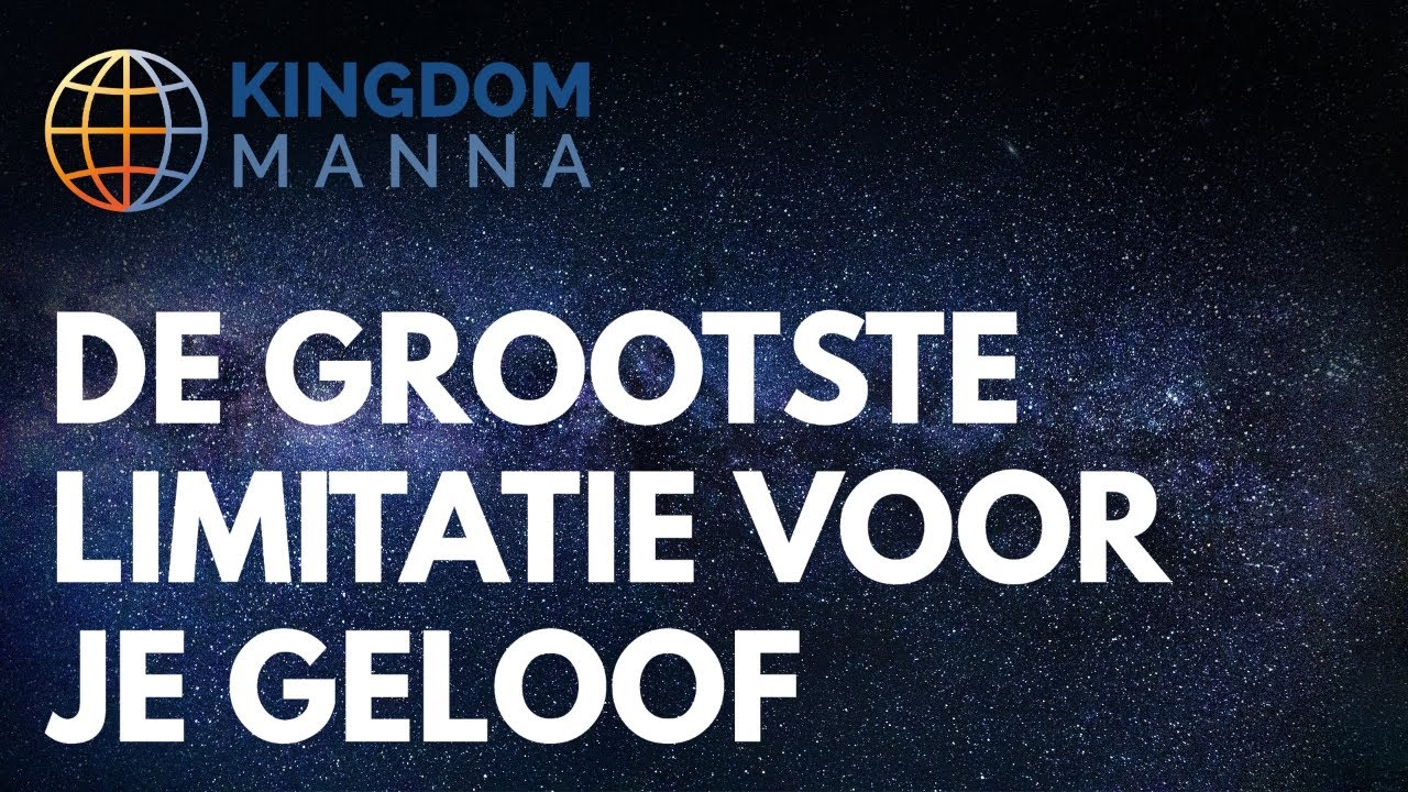 De grootste limitatie voor je geloof || KINGDOM MANNA
