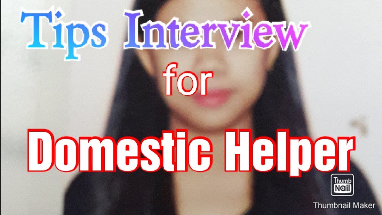 Interview tips for first timer Domestic Helper