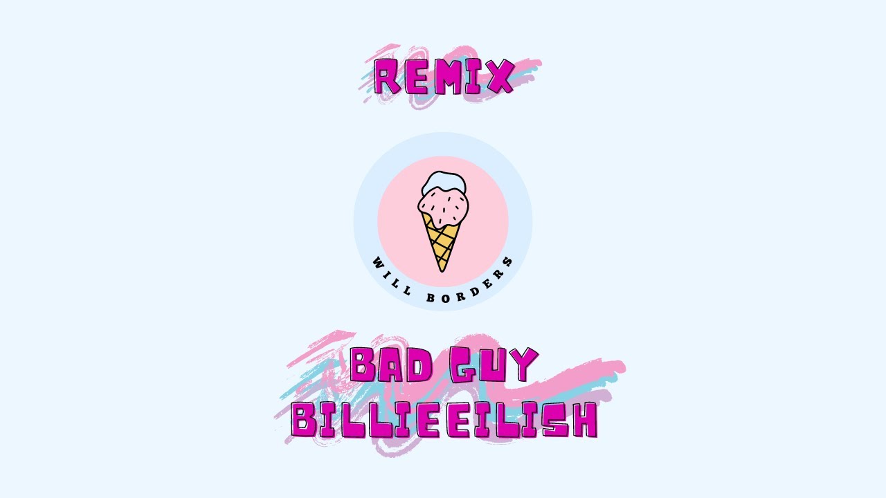 Will Borders - Bad Guy [Remix]