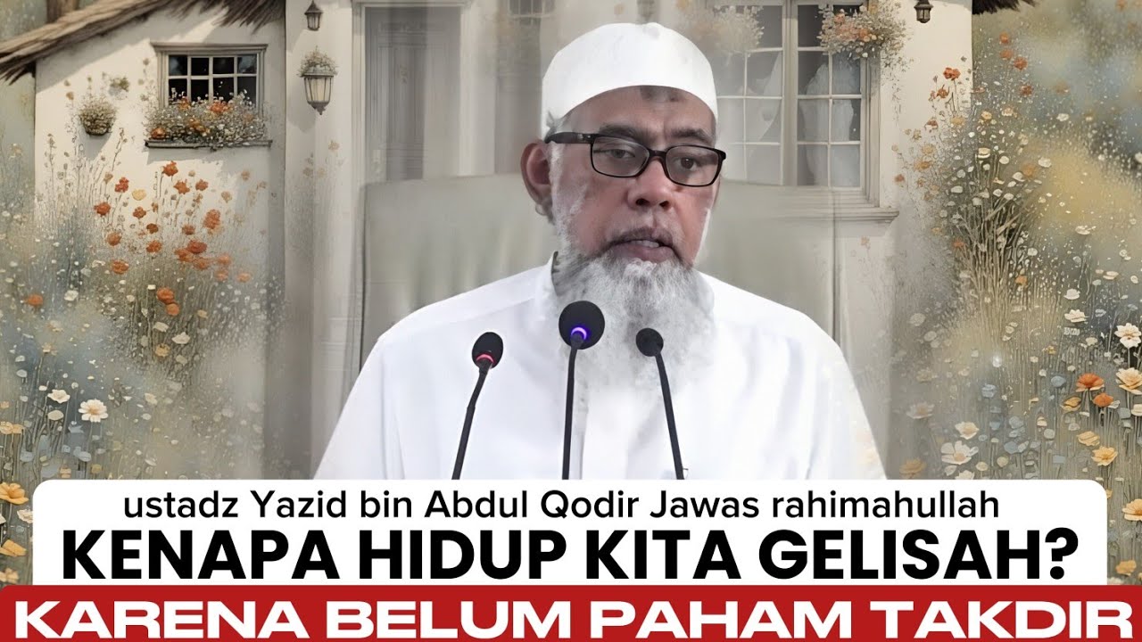 Rahasia Takdir: Tenang di Tengah Ujian Hidup - Ustadz Yazid bin Abdul Qadir Jawas rahimahullah 
