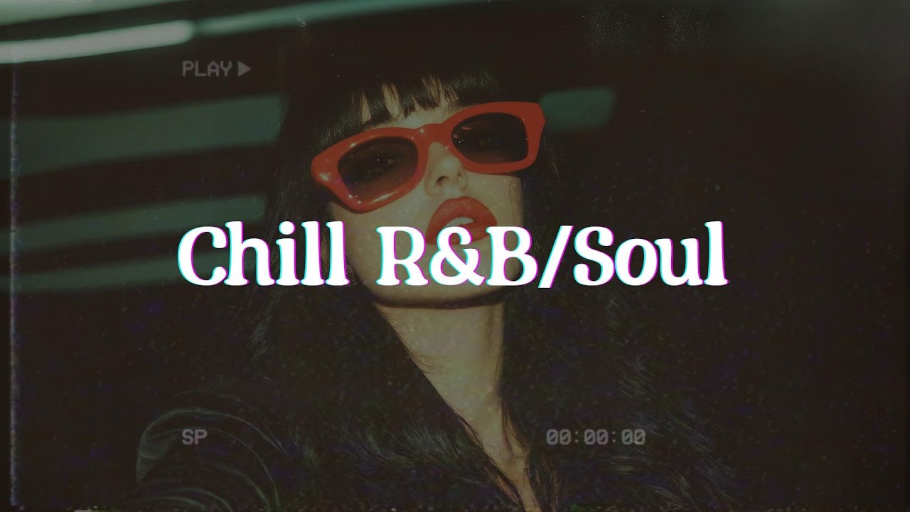 Soft Soul Vibes to Comfort You in the Dark - Chill Sou/R&B Nights