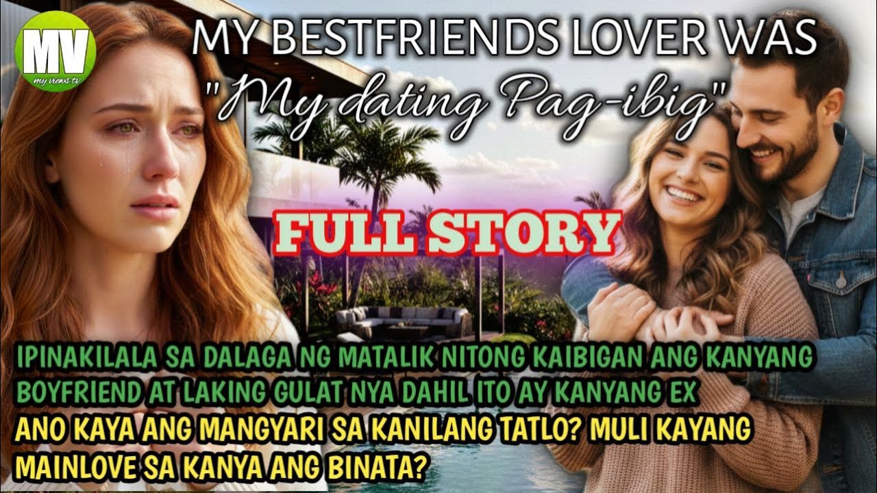 FULL STORY | My BESTFRIEND'S LOVER Was My DATING PAG-IBIG #myviewstv #fullstory #lovestory