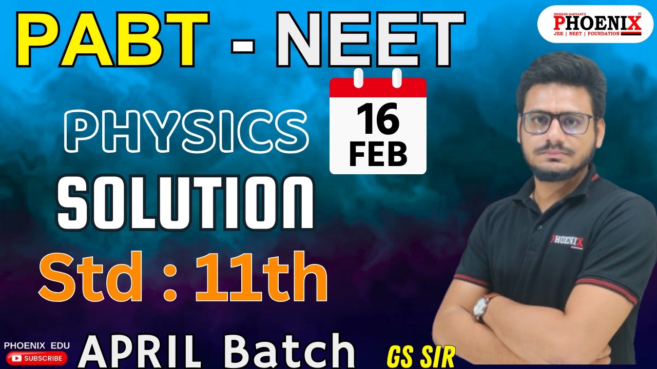STD 11th EM | PHYSICS | NEET APRIL BATCH | PABT PAPER SOLUTION | 16 FEB 2025 | GS SIR