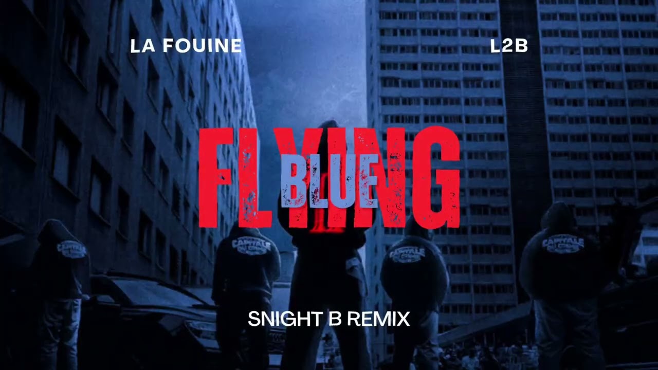 La Fouine & L2B &ndash; Flying Blue (Snight B Remix)