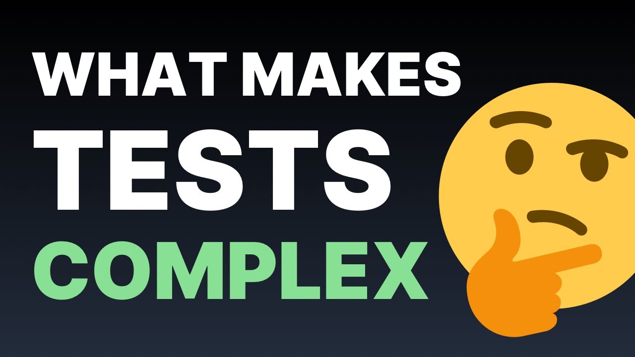 Dissecting Complexity in Tests (And How to Tackle It) - TestJS Summit 2022