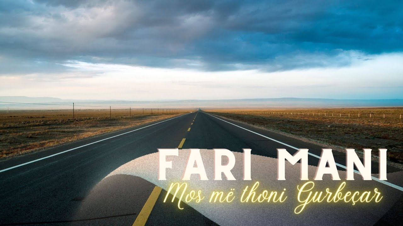 Fari Mani - Mos më Thoni Gurbetçar ( Offical Video)