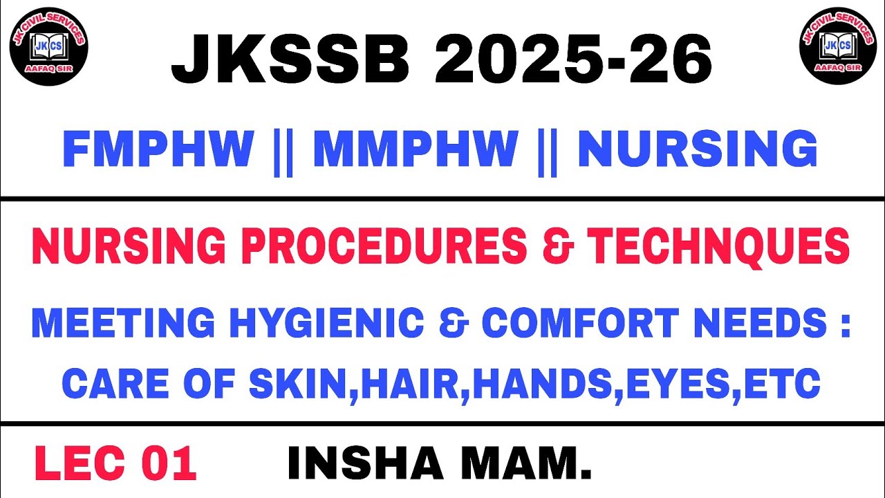 JKSSB 2025 (Lec 01)  FMPHW || MMPHW - NURSING PROCEDURES & TECHNIQUES - HYGIENIC & COMFORT NEEDS