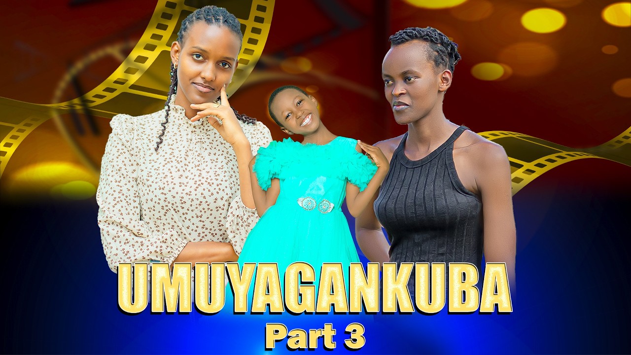 UMUYAGANKUBA (Part 3) IKIBI KIBABAZA UMUGORE GUSUMBA IBINDI 🤔