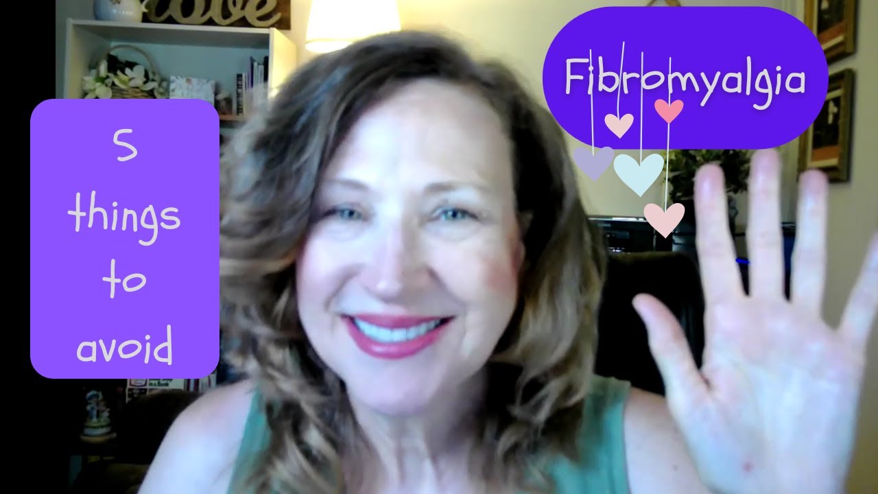 The 5 Common Things to Avoid when you have Fibromyalgia.