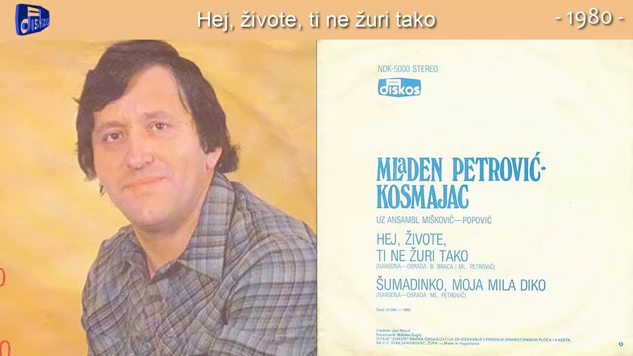Mladen Petrovic Kosmajac - Hej, zivote, ti ne zuri tako - (Audio 1980)