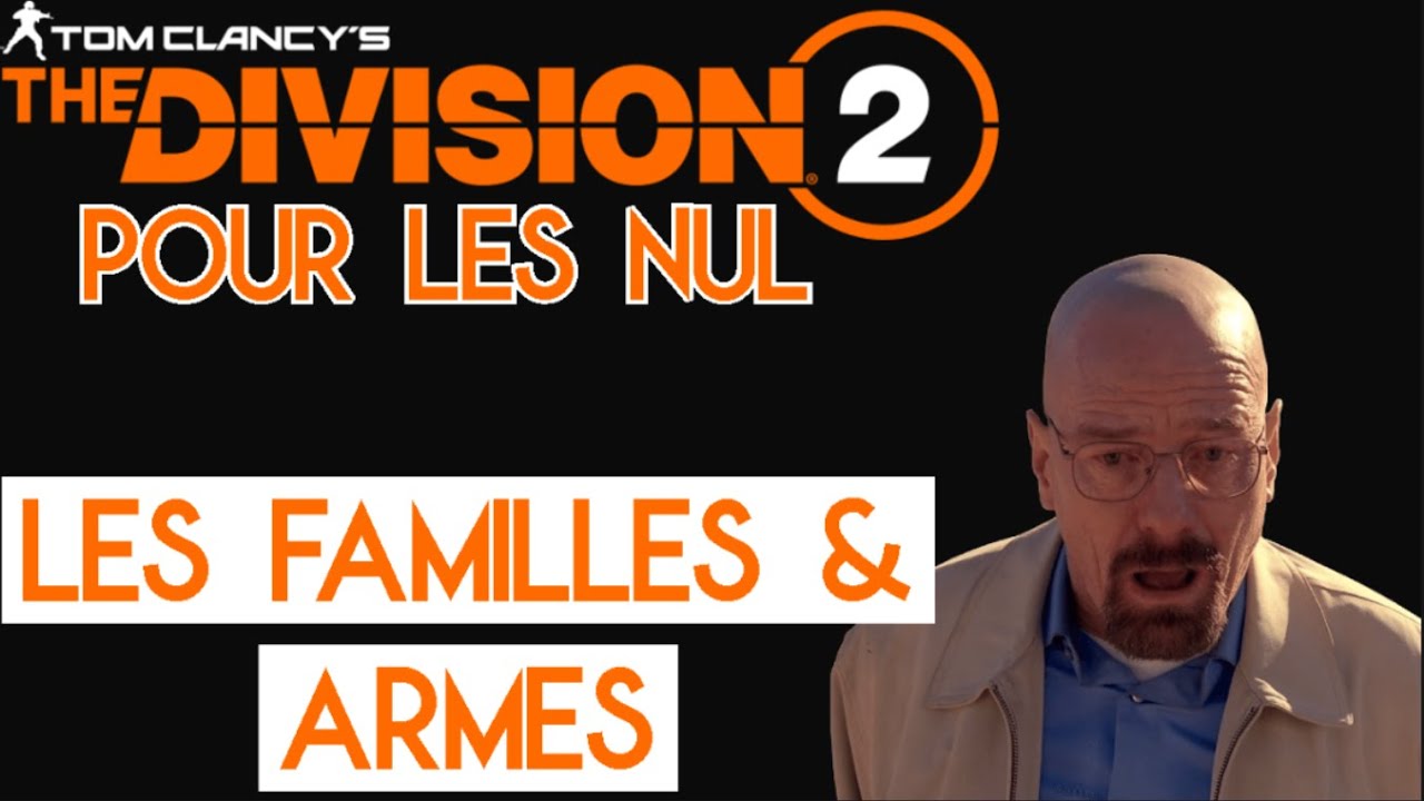Division 2 Pour Les Nul : Les Familles & Les Armes