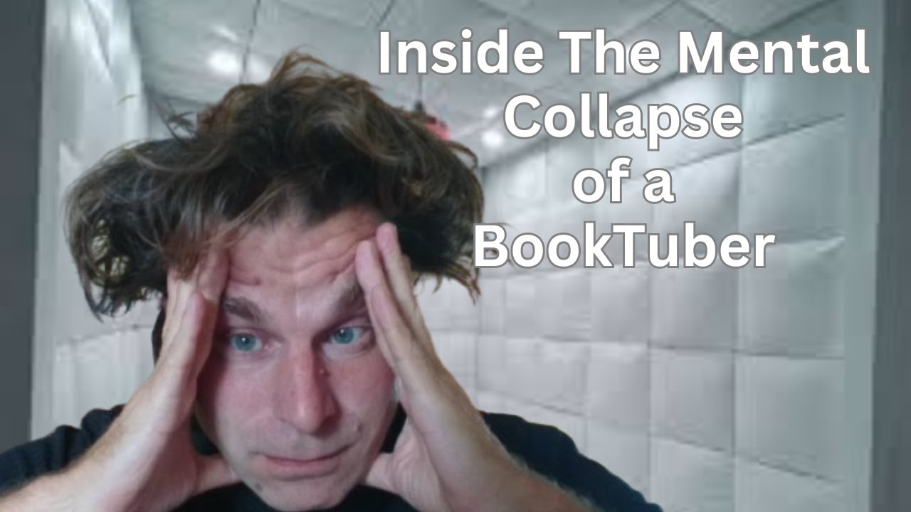 Inside The Mental Collapse of a BookTuber
