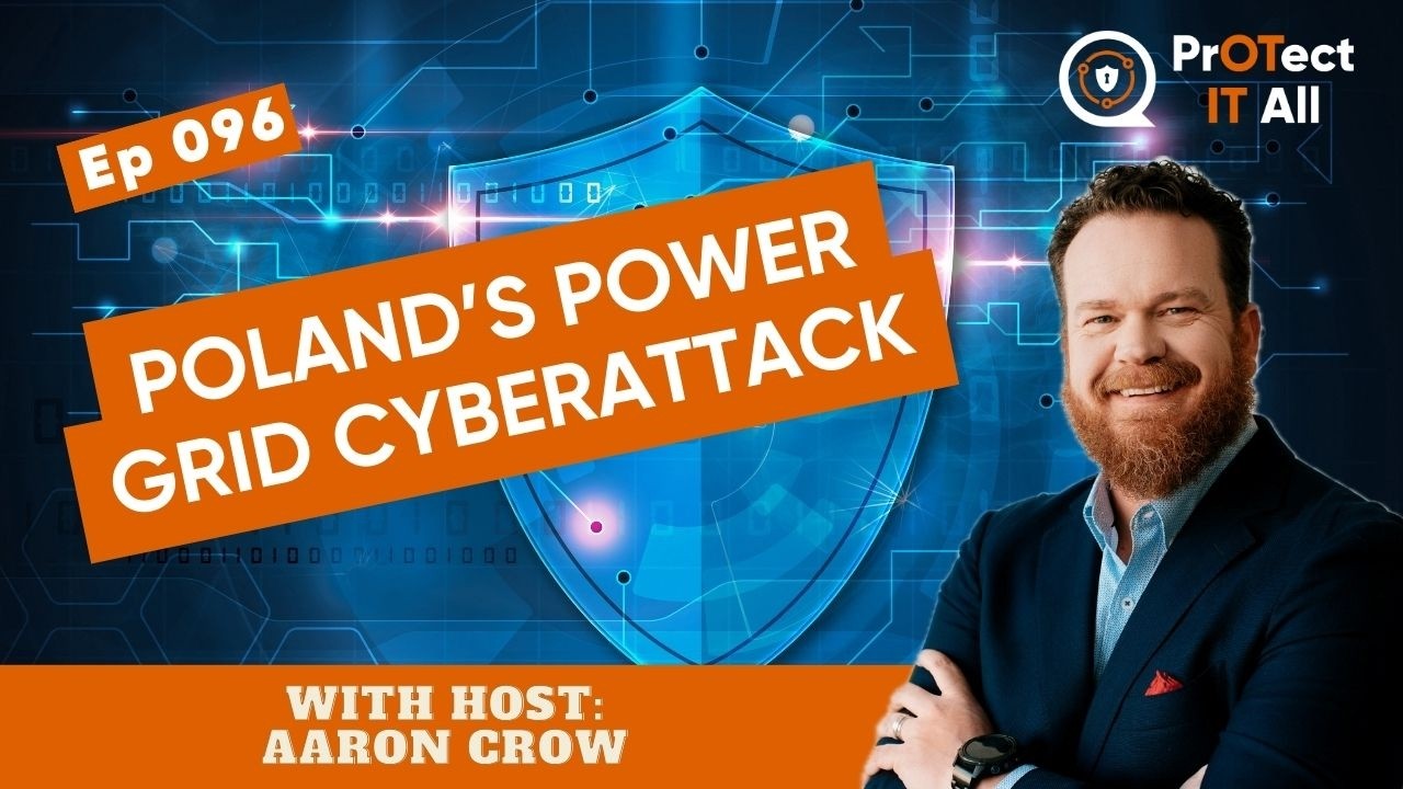 Poland's Power Grid Cyberattack: Lessons for OT Security | Ep 96