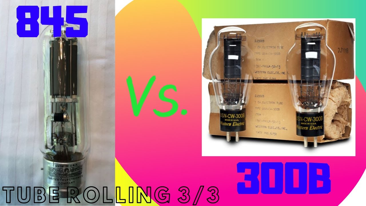 Le regine dei Triodi: 300B e 845 - Tube rolling 3/3